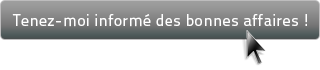 Tenez-moi inform des bonnes affaires